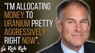 Rick Rule is Buying Uranium Stocks