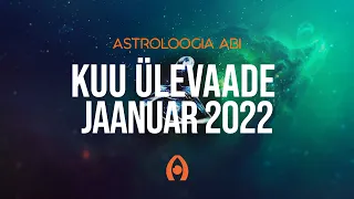 Astroloogiaabi.ee Kuu Ülevaade - Jaanuar 2022