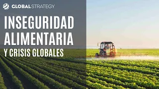 Inseguridad alimentaria y crisis globales | Estrategia podcast 25