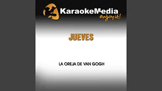 Jueves (Karaoke Version) (In The Style Of La Oreja De Van Gogh)