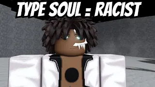 Type Soul is Racist.