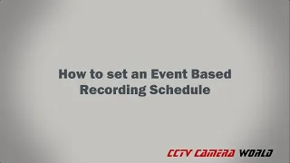 How to set an Event Based Recording Schedule