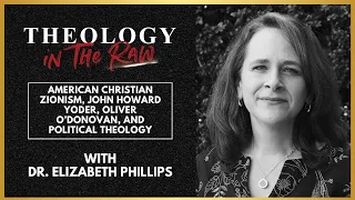 American Christian Zionism, John Howard Yoder, and Political Theology: Dr. Elizabeth Phillips