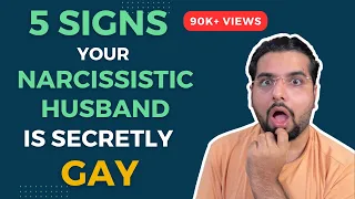 5 Signs Your Narcissistic Husband Is Secretly Gay