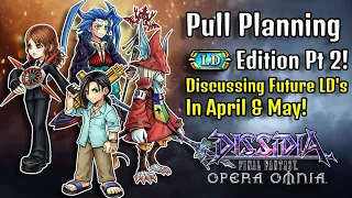 Pull Planning LD Edition Part 2!! (April & May) [DFFOO GL]