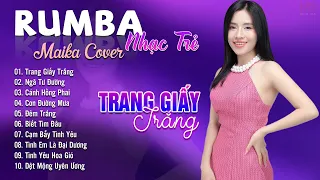 Trang Giấy Trắng, Ngã Tư Đường Maika Cover - Tuyệt Phẩm Nhạc Trẻ Rumba 8x 9x Hot Tiktok