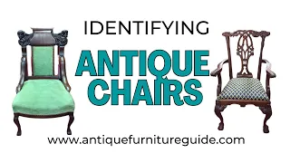 Antique Chairs, Identifying Antique Chairs, What Makes them Valuable?