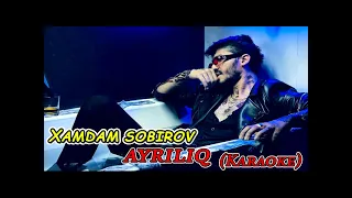 Xamdam Sobirov - Ayriliq (original karaoke) Хамдам Собиров - Айрилик