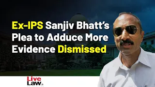 Ex-IPS Sanjiv Bhatt’s Plea to Adduce More Evidence Dismissed