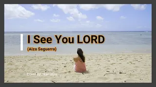 I See You LORD (Aiza Seguerra) | Music & Memories TV