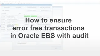 How to ensure error free transactions in Oracle EBS with audit