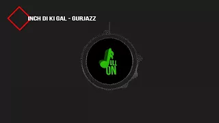 Gurjazz - Inch Di ki Gal | Latest punjabi Lyrical Video Song 2018 | Full-On Music Records
