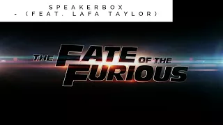Speakerbox (feat. Lafa Taylor) - The Fate of the Furious 8 | Soundtrack (HQ)