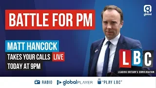 Iain Dale Interviews The Tory Leadership Candidates - Matt Hancock - LBC