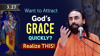 Want to Attract God's Grace Quickly? Realize THIS! Bhagavad Gita | Swami Mukundananda