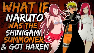 What if Naruto was the Shinigami Summoner and Got Harem? || Part 1 ||