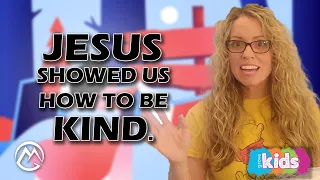 Jesus showed us how to be kind.