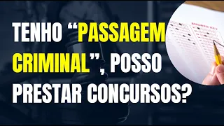 PESSOAS COM ANTECEDENTES CRIMINAIS, TEM DIREITO DE TOMAR POSSE em CONCURSOS PÚBLICOS, DECIDE STF