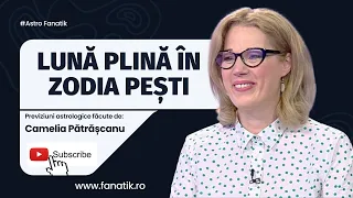 Luna Plină a Peștilor și efectele asupra zodiilor. Camelia Pătrășcanu, vești fantastice!