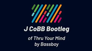 Bassboy - Thru Your Mind (J CoBB Bootleg)