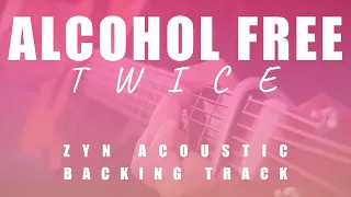 ALCOHOL FREE - TWICE | ZYN Acoustic Karaoke | Chords