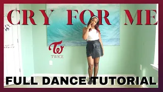 TWICE ‘CRY FOR ME’ - FULL DANCE TUTORIAL [Mirrored]