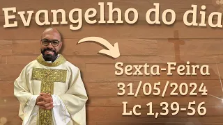 EVANGELHO DO DIA – 31/05/2024 - HOMILIA DIÁRIA – LITURGIA DE HOJE - EVANGELHO DE HOJE -PADRE GUSTAVO