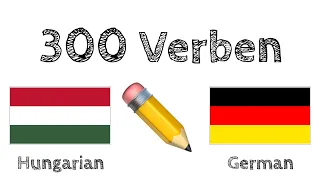 300 Verben + Lesen und Hören: - Ungarisch + Deutsch - (Muttersprachler)