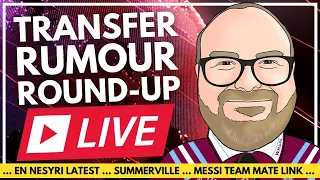 EN NESYRI, SUMMERVILLE, MAZA & MORE | RUSSY RUMOUR ROUND-UP RETURNS AND IT'S LIVE! | WEST HAM NEWS