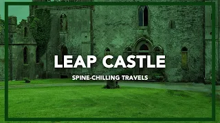 The Dark History Behind Ireland's Leap Castle - True Scary Story
