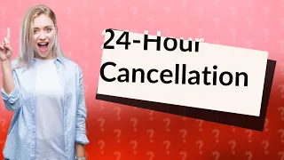 What is 24-hour cancellation policy?