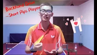 Backhand Drive of Short pips