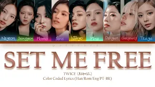 ❛TWICE❜ ~ 'SET ME FREE' - (Color Coded Lyrics Han/Rom/Eng/Pt-Br)