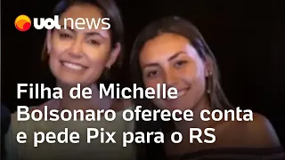 Filha de Michelle Bolsonaro oferece conta bancária e pede Pix para o RS