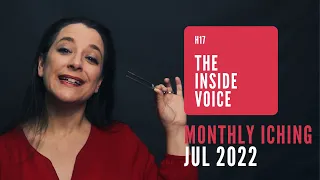 The Inside Voice // Monthly I Ching Jul 2022 // Hexagram 17