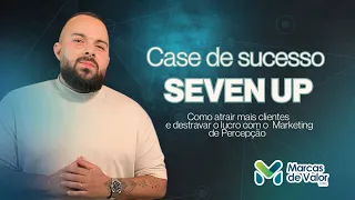 O case de sucesso da Seven UP | Bruno Criativo