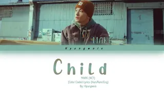 NCT MARK Child Lyrics (마크 Child 가사) (Color Coded Lyrics) (Han/Rom/Eng)