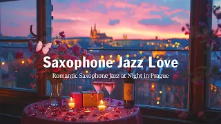 Saxophone Jazz Love 🍷 Romantic Saxophone Jazz at Night in Prague ~ Calm background music