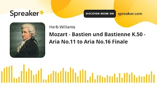 Mozart - Bastien und Bastienne K.50 - Aria No.11 to Aria No.16 Finale