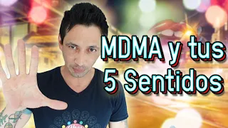 Cómo el MDMA (Extasis) afecta a tus 5 sentidos.