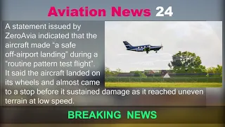 ZeroAvia Hydrogen Test Plane Crashes | Aviation News Weekly | Aviation News 24