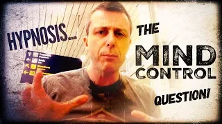 Hypnosis... The Mind Control Question! | NLP Persuasion & Covert Hypnotism - The Facts!