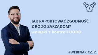 Zgodność z RODO - jak efektywnie raportować ją Zarządom? | #webinarRODO cz. 2