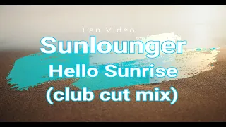 Sunlounger - Hello Sunrise (Club Cut Mix)