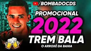 Trem Bala 2022 O Arroxé Da Bahia  - Repertório Novo Setembro 2022 - Atualizado  - Pra Paredão 2022