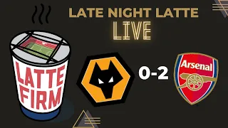 Wolves 0-2 Arsenal #LateNightLatte