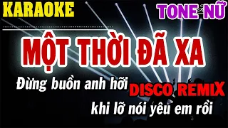 Karaoke Một Thời Đã Xa Remix Disco Tone Nữ | 84