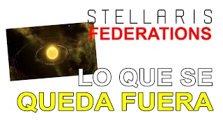 Stellaris Federations - Lo que se queda fuera