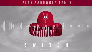 Afrojack x Jewelz & Sparks feat. Emmalyn - Switch (Alex Aardwolf Remix)