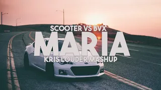 Scooter vs BVX - Maria (Kris Louder Mashup)